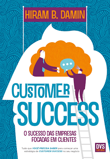 Capa do livro Customer Success — O sucesso das empresas focadas em clientes, de Hiram B. Damin.